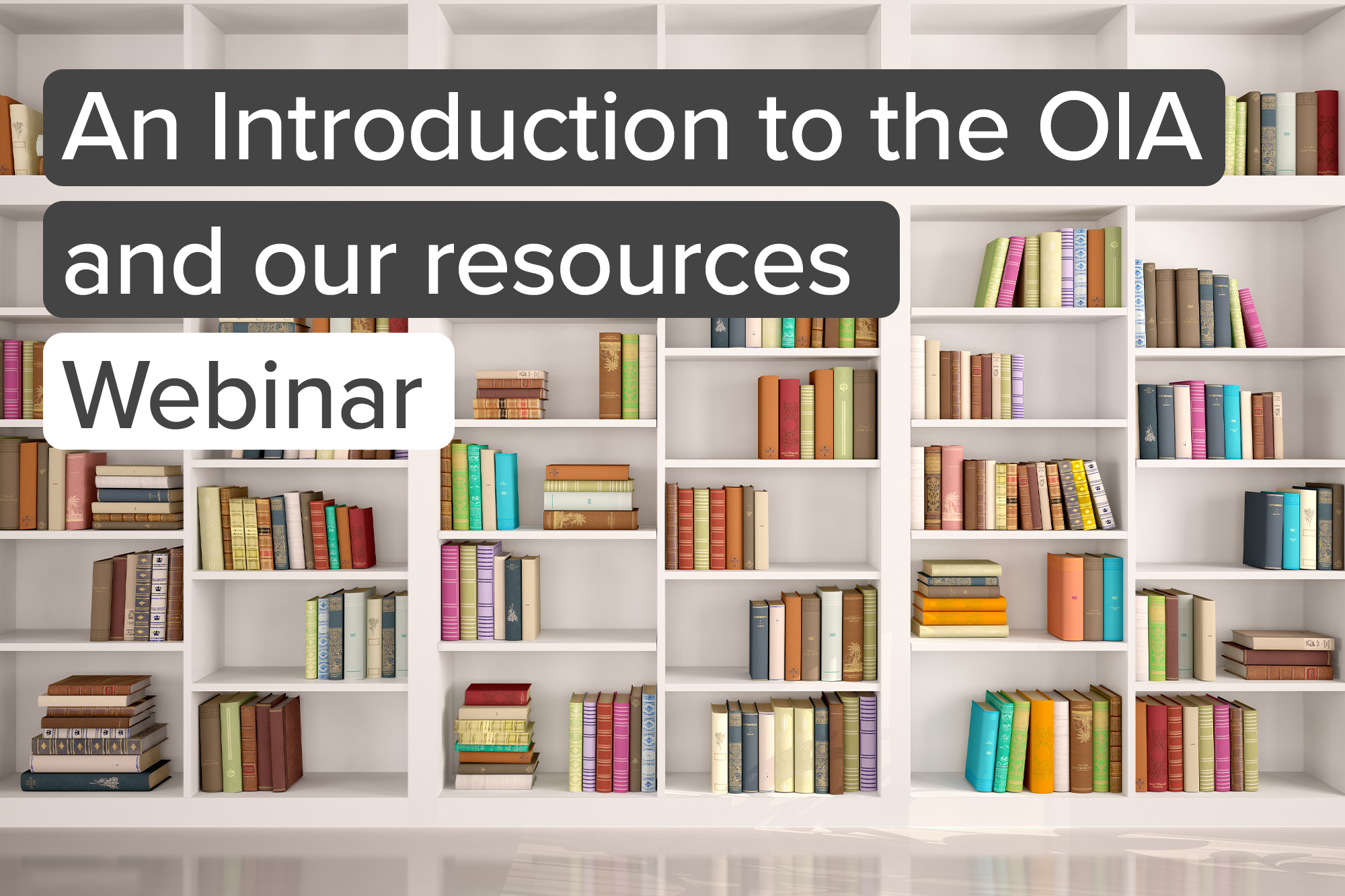 An Introduction to the OIA and our Resources